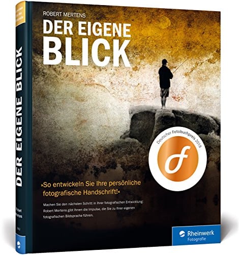 Der eigene Blick: Eine fotografische Bildsprache entwickeln