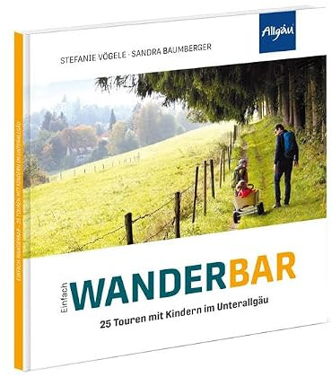 Einfach WANDERBAR: 25 Touren mit Kindern im Unterallgäu