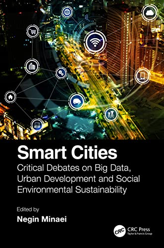 Smart Cities: Critical Debates on Big Data, Urban Development and Social Environmental Sustainability