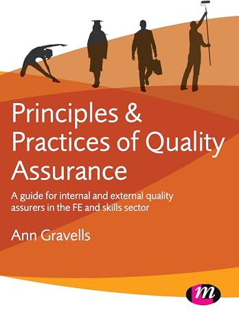 Principles and Practices of Quality Assurance: A guide for internal and external quality assurers in the FE and Skills Sector