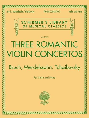 Three Romantic Violin Concertos: Bruch, Mendelssohn, Tchaikovksy: Noten, Sammelband für Violine (Schirmer's Library of Musical Classics, Band 2117) ... Library of Musical Classics, 2117, Band 2117)
