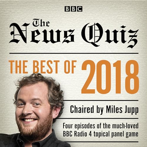The News Quiz: Best of 2018: The topical BBC Radio 4 comedy panel show