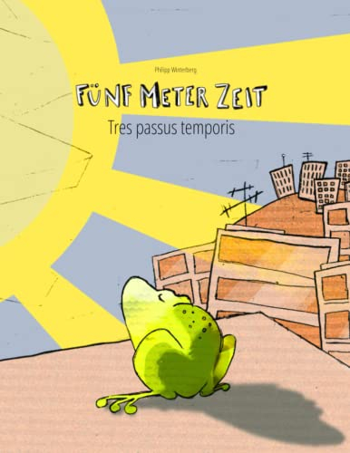 Fünf Meter Zeit/Tres passus temporis: Deutsch-Latein: Mehrsprachiges Bilderbuch. Zweisprachiges Bilderbuch zum Vorlesen für Kinder ab 3-6 Jahren ... (Deutsch-Latein) Von Philipp Winterberg)