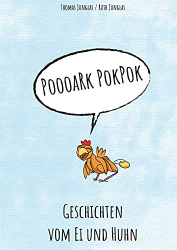 Poooark Pok Pok: Geschichten vom Ei und Huhn