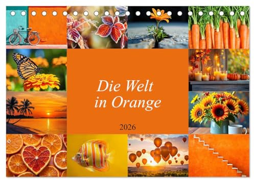 Die Welt in Orange (Tischkalender 2026 DIN A5 quer), CALVENDO Monatskalender: Ein Jahr voller Energie und Lebenslust (CALVENDO Lifestyle)