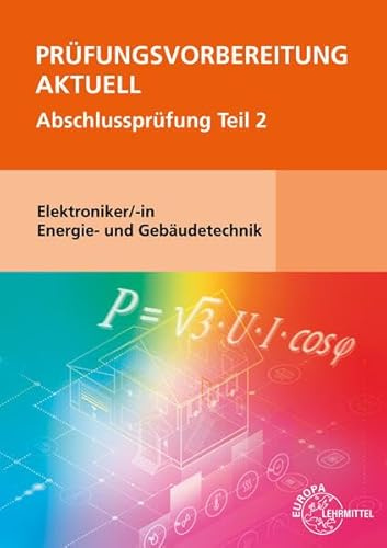 Prüfungsvorbereitung aktuell - Elektroniker/-in Energie- und Gebäudetechnik: Abschlussprüfung Teil 2