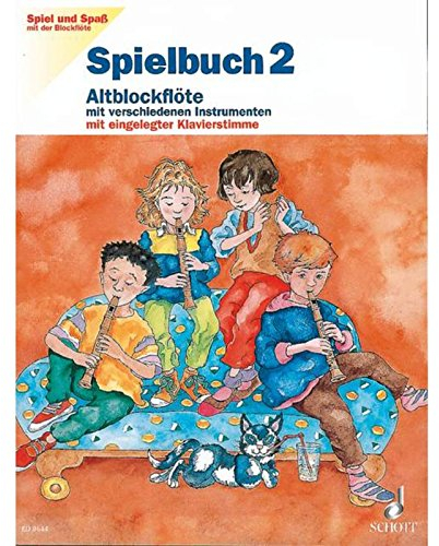 Spielbuch Altblockflöte, H.2: Schule für die Alt-Blockflöte. Band 2. Alt-Blockflöte mit verschiedenen Instrumenten (S-, A-, T-, B-Bfl, Klav, Git; ... (Spiel und Spaß mit der Blockflöte, Band 2)