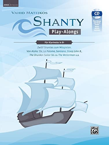 Vahid Matejkos Shanty Play-Alongs für Klarinette in Bb: Zwölf Shanties Zum Mitspielen: Von Aloha 'oe, La Paloma, Santiana, Sloop John B.,the ... the Wellerman U.a., Book, Cd & Online Audio