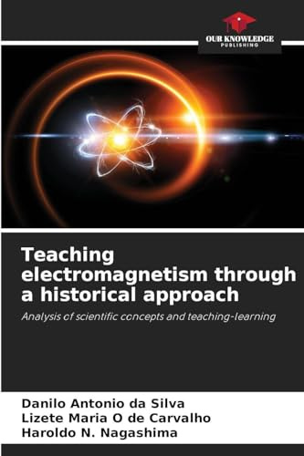 Teaching electromagnetism through a historical approach: Analysis of scientific concepts and teaching-learning