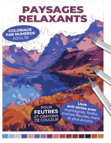 Paysages relaxants | Coloriage par numéros adulte | Livre anti-stress avec montagnes, forêts, prairies fleuries, mers et plus encore | Pour feutres et ... l’artiste en vous et créez des œuvres uniques