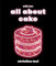 All About Cake: A Milk Bar Cookbook