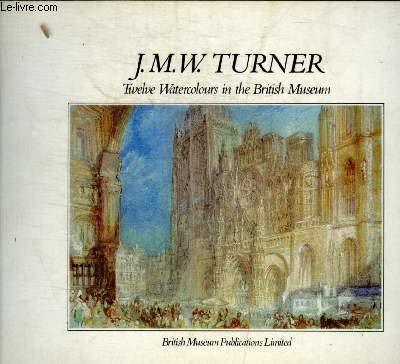 J.M.W. Turner, twelve watercolours in the British Museum
