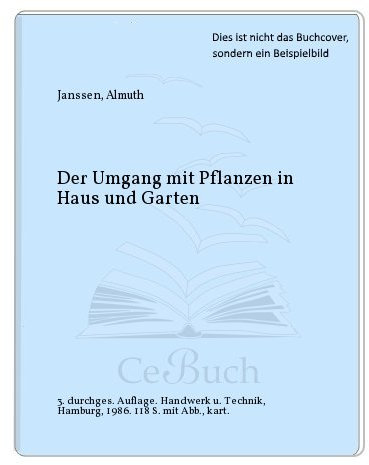 Der Umgang mit Pflanzen in Haus und Garten