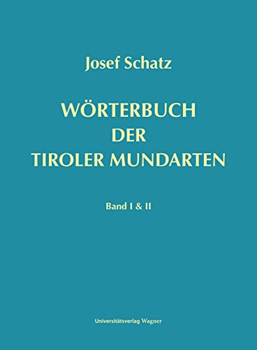 Wörterbuch der Tiroler Mundarten: Band I & II (Schlern-Schriften, Band 119120)