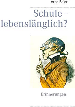 Schule - lebenslänglich?