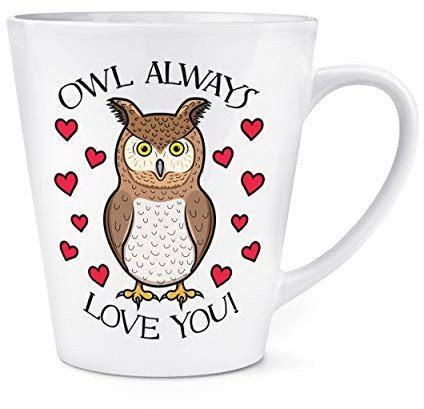 Owl Always Love You 12oz Latte Mug Cup