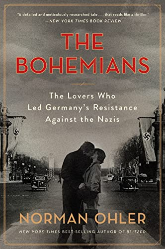 The Bohemians: The Lovers Who Led Germany's Resistance Against the Nazis – A Gripping True Story of WWII Romance, Betrayal, and Sacrifice in Berlin