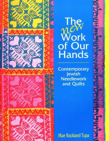 The New Work of Our Hands: Contemporary Jewish Needlework and Quilts