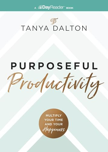 Purposeful Productivity: Multiply Your Time and Your Happiness