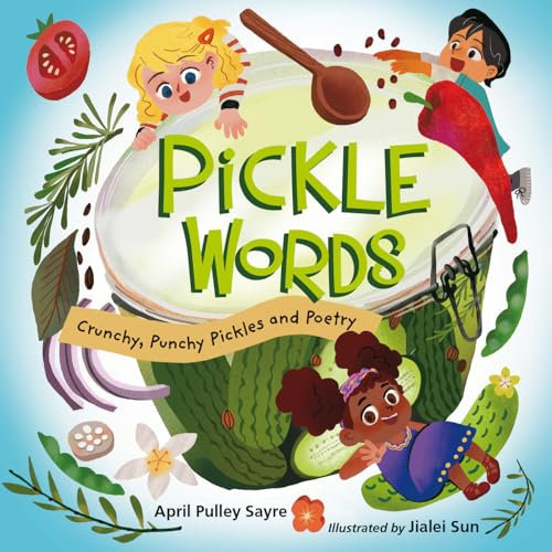 Pickle Words: Crunchy, Punchy Pickles and Poetry