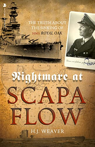 Nightmare at Scapa Flow: The Truth About the Sinking of HMS Royal Oak