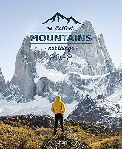 Collect Mountains not Things 2022: Typo-Art Foto-Wandkalender zum Thema Bergsteigen. Format 36 x 44 cm.