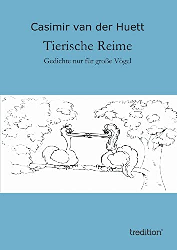 Tierische Reime: - Gedichte nur für große Vögel