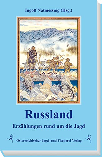 Russland: Erzählungen rund um die Jagd