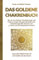 Das Goldene Chakrenbuch: Wie du mit einfachen Visualisierungen und Chakren-Energie-Übungen Blockaden löst, Selbstheilungskräfte aktivierst und zu ... Ballast hinter dir und strahle wie die Sonne.
