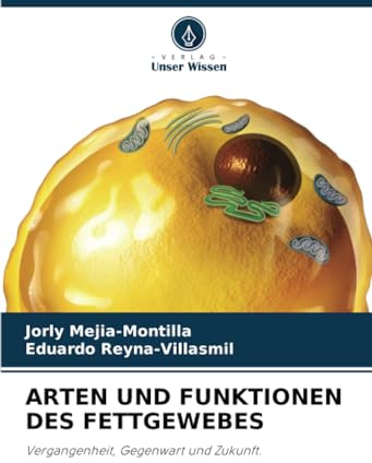 ARTEN UND FUNKTIONEN DES FETTGEWEBES: Vergangenheit, Gegenwart und Zukunft.