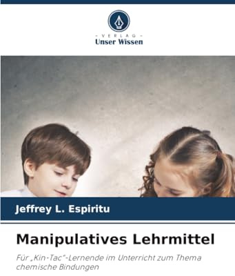 Manipulatives Lehrmittel: Für „Kin-Tac“-Lernende im Unterricht zum Thema chemische Bindungen
