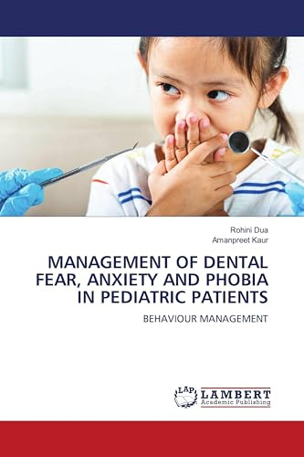 MANAGEMENT OF DENTAL FEAR, ANXIETY AND PHOBIA IN PEDIATRIC PATIENTS: BEHAVIOUR MANAGEMENT
