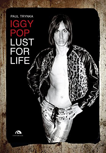 Iggy Pop. Lust for life (Universale Arcana)