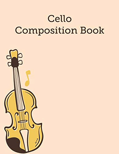 Cello Composition Book: Cello Blank Sheet Music, Staves Manuscript Musician's Notebook For Cello Player, Songwriting, Practice Paper, And Composition