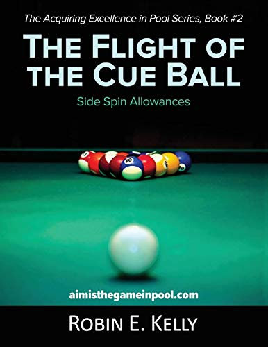 The Flight of the Cue Ball: Side Spin Allowances (Black & White) (Acquiring Excellence in Pool, Band 2)