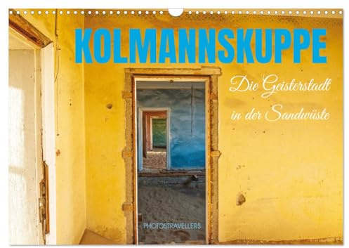 Kolmannskuppe Die Geisterstadt in der Sandwüste (Wandkalender 2026 DIN A3 quer), CALVENDO Monatskalender: Die Ruinen der Kolmannskuppe (CALVENDO Orte)