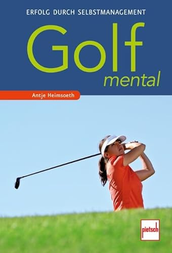 Golf mental: Erfolg durch Selbstmanagement