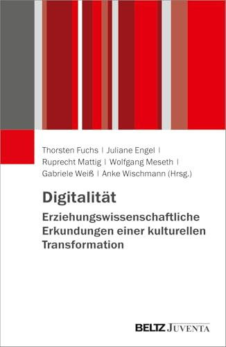 Digitalität: Erziehungswissenschaftliche Erkundungen einer kulturellen Transformation
