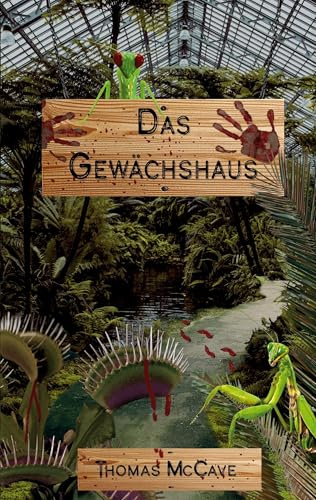 Das Gewächshaus: und andere blutige Geschichten