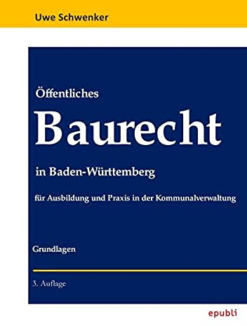 Öffentliches Baurecht in Baden-Württemberg: für Ausbildung und Praxis in der Kommunalverwaltung