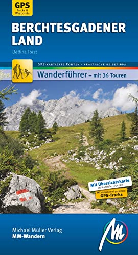 Berchtesgadener Land MM-Wandern Wanderführer Michael Müller Verlag: Wanderführer mit GPS-kartierten Wanderungen