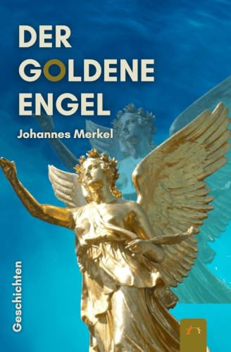 Der goldene Engel: Geschichten
