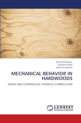 MECHANICAL BEHAVIOR IN HARDWOODS: SHEAR AND COMPRESSIVE STRENGTH CORRELATION