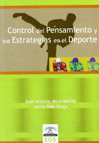 Control del Pensamiento y sus Estrategias en el Deporte: 4 (Psicología y Deporte)