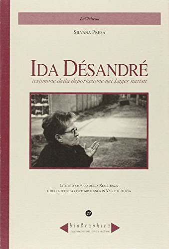 Ida Désandré. Testimone della deportazione nei lager nazisti (Biographica)