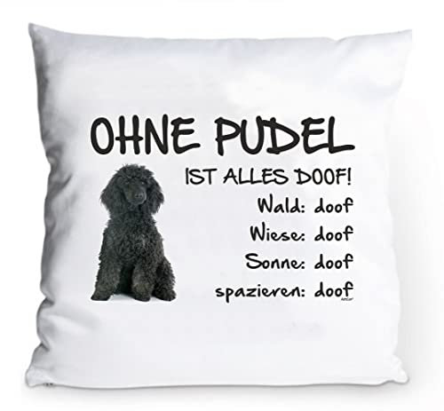 AdriLeo Kissenbezug 40x40cm Ohne Pudel ist Alles doof! (schwarzes Fell)