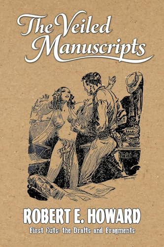 The Veiled Manuscripts (First Cuts: The Drafts and Fragments)