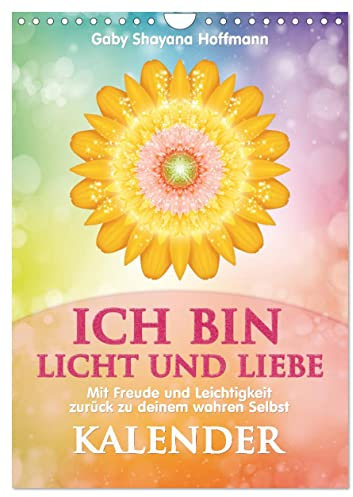 ICH BIN Licht und Liebe - Kalender (Wandkalender 2025 DIN A4 hoch), CALVENDO Monatskalender