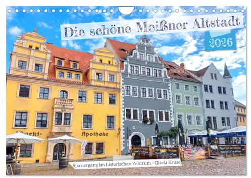Die schöne Meißner Altstadt (Wandkalender 2026 DIN A4 quer), CALVENDO Monatskalender: Die mittelalterliche sächsische Stadt präsentiert sich liebevoll und farbenfroh restauriert (CALVENDO Orte)