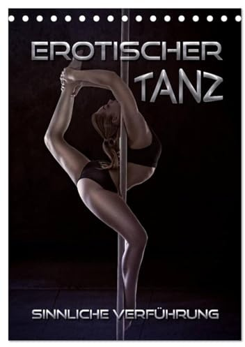 Erotischer Tanz - sinnliche Verführung (Tischkalender 2026 DIN A5 hoch), CALVENDO Monatskalender: Ästhetische Bilder und Illustrationen von ... und erotischer Akrobatik (CALVENDO Erotik)